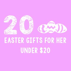 20 Easter Gifts For Her - Under $20 | TSetzler.Wordpress.com